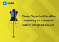 Career Opportunities After Completing an Advanced Fashion Designing Course