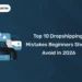 Top 10 Dropshipping Mistakes Beginners Should Avoid