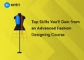 Top Skills You’ll Gain from an Advanced Fashion Designing Course