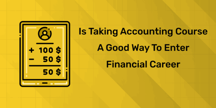 Is Taking Accounting Course a Good Way to Enter Financial Career