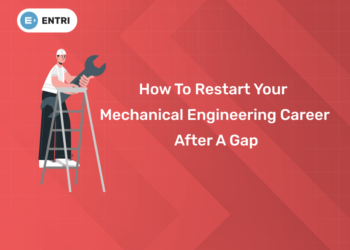 How to Restart Your Mechanical Engineering Career After a Gap