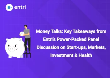 Money Talks: Key Takeaways from Entri’s Power-Packed Panel Discussion on Start-ups, Markets, Investment & Health