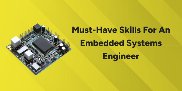 Must-Have Skills for an Embedded Systems Engineer in 2026