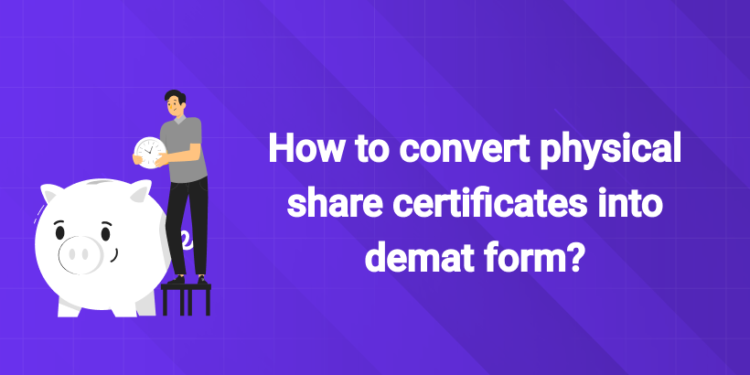 How to convert physical share certificates into demat form?