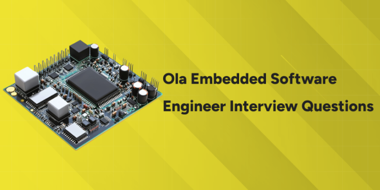 Ola Embedded Software Engineer Interview Questions