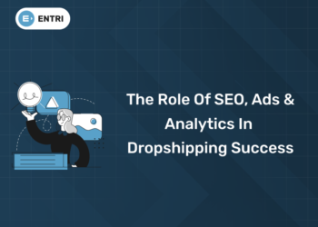 The Role of SEO, Ads & Analytics in Dropshipping Success