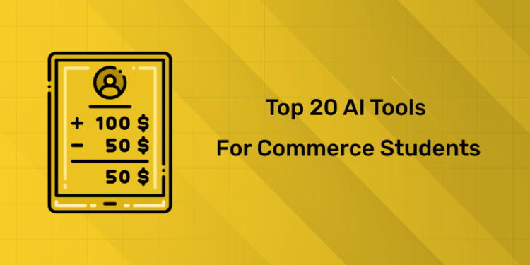 Top 20 AI Tools for Commerce Students