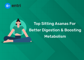 Top Sitting Asanas for Better Digestion & Boosting Metabolism