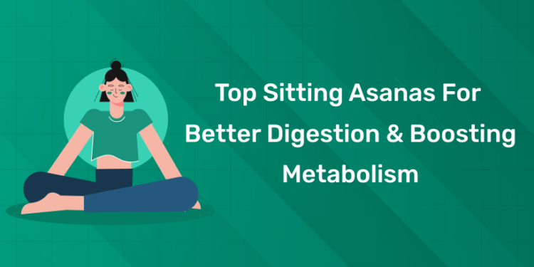 Top Sitting Asanas for Better Digestion & Boosting Metabolism