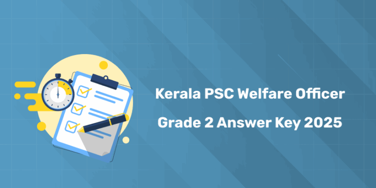 Kerala PSC Welfare Officer Grade 2 Answer Key 2025 – Download PDF Here