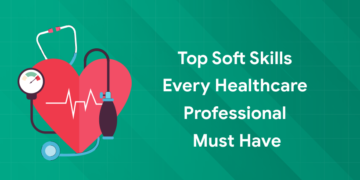 soft skills for every healthcare professionals