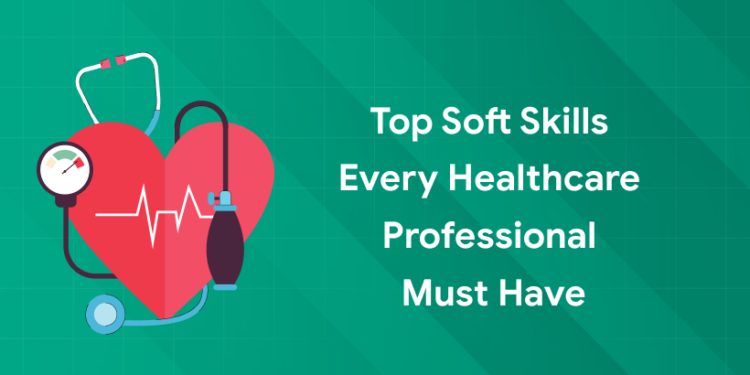 soft skills for every healthcare professionals