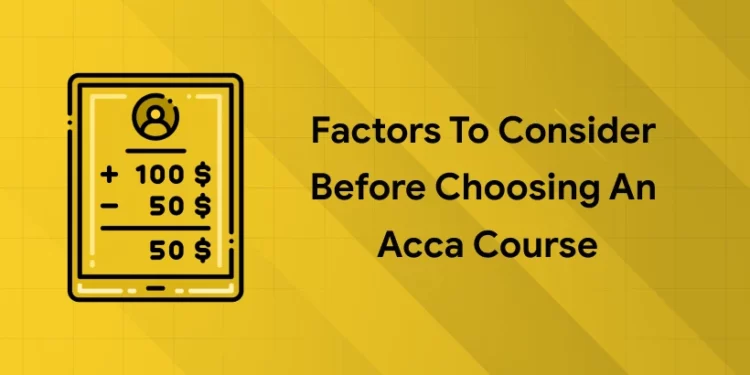 factors for choosing an acca course