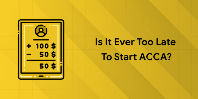 is it late to start acca