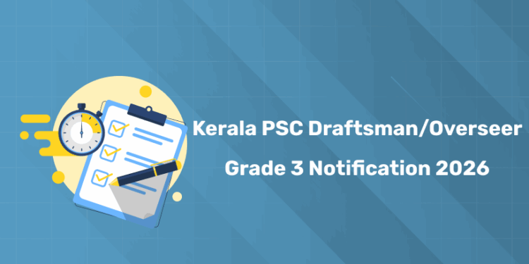 Kerala PSC Draftsman/ Overseer Grade 3 Recruitment 2026
