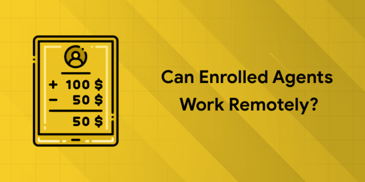 can enrolled agents work remotely