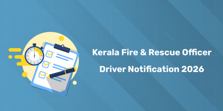 Kerala Fire and Rescue Officer Driver Notification 2026: PDF, Apply Date