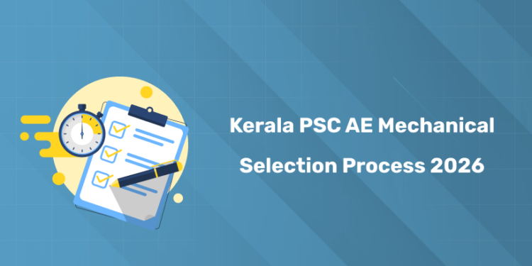 Kerala PSC Assistant Engineer Mechanical 2026 Selection Process