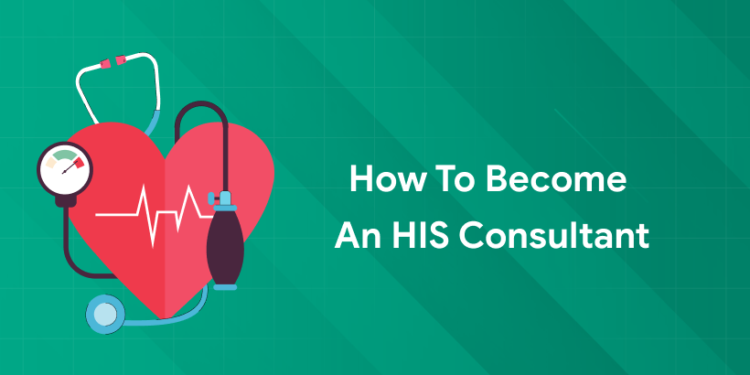 how to become an HIS Consultant