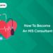 how to become an HIS Consultant