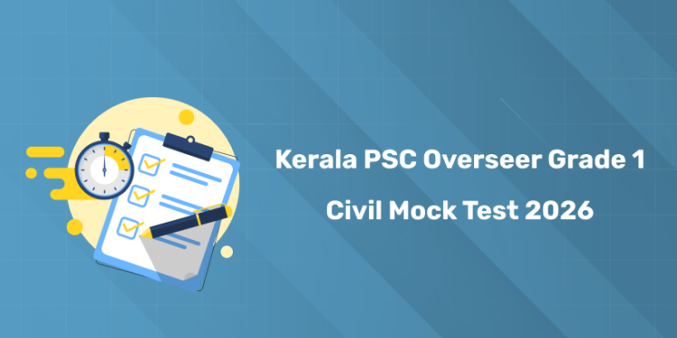Kerala PSC Overseer Grade 1 Civil Mock Test 2026 - Online Series, Syllabus & PYQs