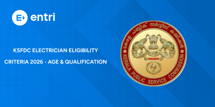 Kerala PSC Electrician Recruitment 2026 Eligibility Criteria – KSFDC Age, Qualification & Experience