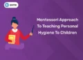 Montessori Approach To Teaching Personal Hygiene To Children