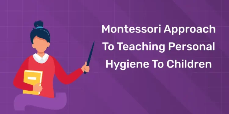 Montessori Approach To Teaching Personal Hygiene To Children