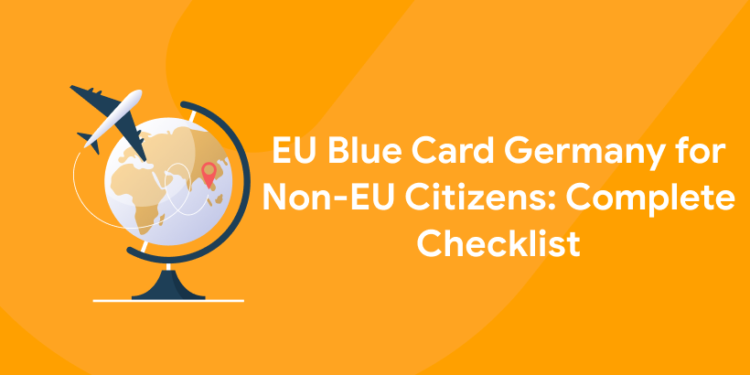 EU Blue Card Germany for Non-EU Citizens: Complete Checklist
