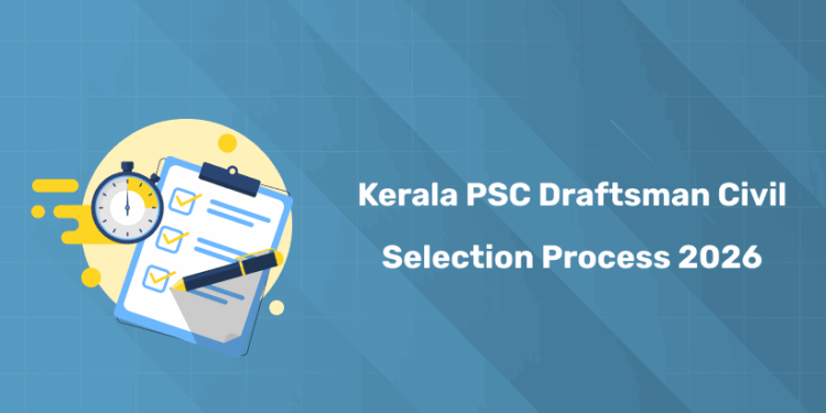 Kerala PSC Draftsman Civil Selection Process