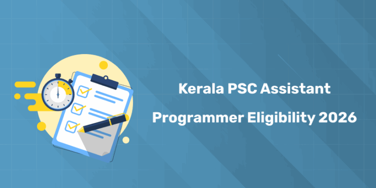 Kerala PSC Assistant Programmer Eligibility Criteria 2026 – Age, Education & Details
