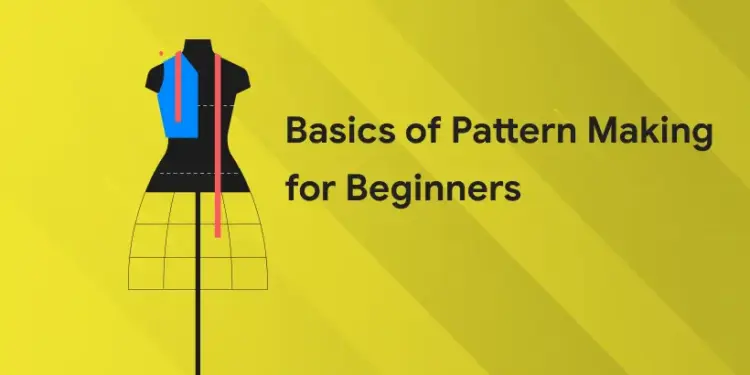 Basics of Pattern Making for Beginners