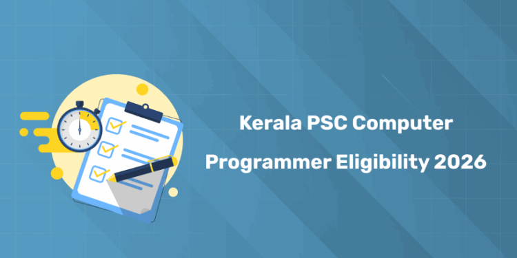 Kerala PSC Computer Programmer Eligibility Criteria 2026 – Age, Qualification & More