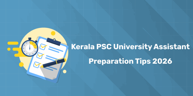 Kerala PSC University Assistant Preparation Tips 2026: Strategy