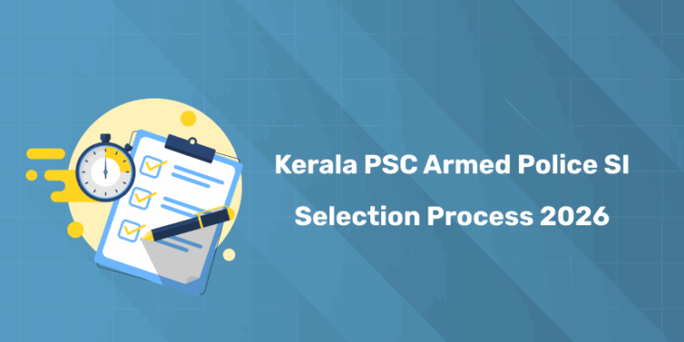 Kerala PSC Armed Police Sub Inspector Selection Process 2026 - PET, OMR Exam & Final Merit