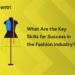 What Are the Key Skills for Success in the Fashion Industry