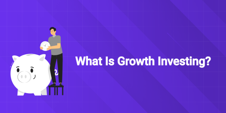 What Is Growth Investing