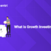 What Is Growth Investing