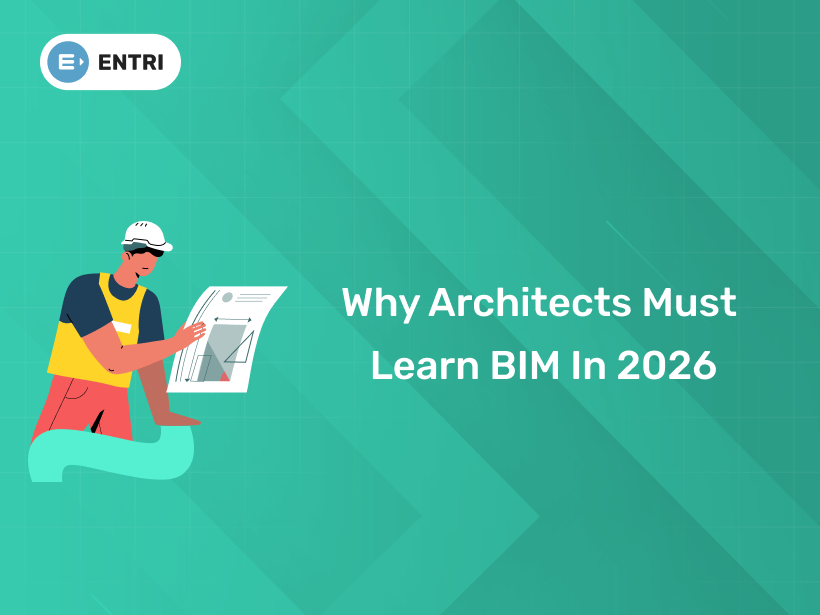 Why Architects Must Learn BIM in 2026 - Entri Blog