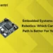 Embedded Systems vs Robotics: Which Career Path Is Better for You?