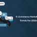 E-Commerce Marketing Trends for 2026