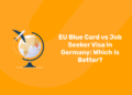 EU Blue Card vs Job Seeker Visa in Germany: Which Is Better?