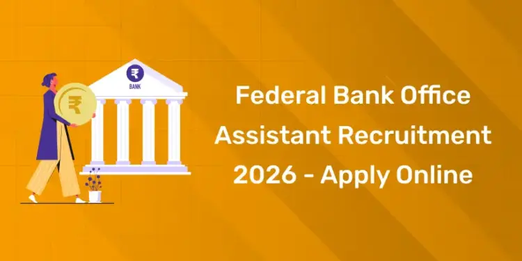 Federal Bank Office Assistant Recruitment 2026 - Apply Online