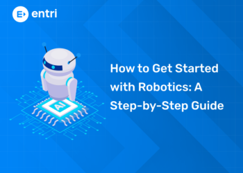 How to Get Started with Robotics A Step-by-Step Guide