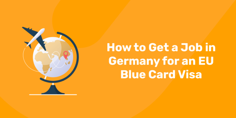 How to Get a Job in Germany for an EU Blue Card Visa