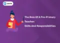 The Role of a Pre-Primary Teacher: Skills and Responsibilities