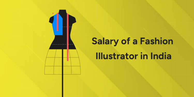 Salary of a Fashion Illustrator in India