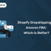 Shopify Dropshipping vs Amazon FBA Which Is Better
