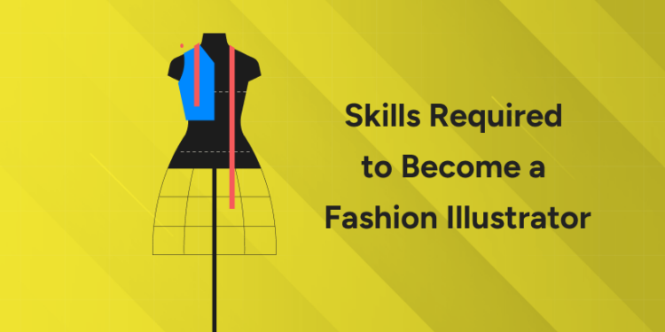 Skills Required to Become a Fashion Illustrator