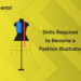 Skills Required to Become a Fashion Illustrator